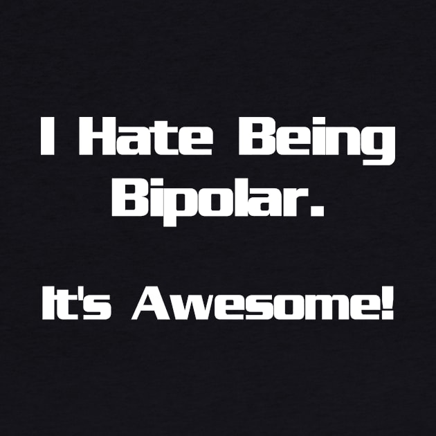 I Hate Being Bipolar...It's Awesome by solsateez